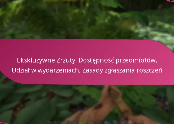 Ekskluzywne Zrzuty: Dostępność przedmiotów, Udział w wydarzeniach, Zasady zgłaszania roszczeń