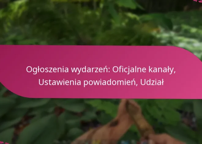 Ogłoszenia wydarzeń: Oficjalne kanały, Ustawienia powiadomień, Udział