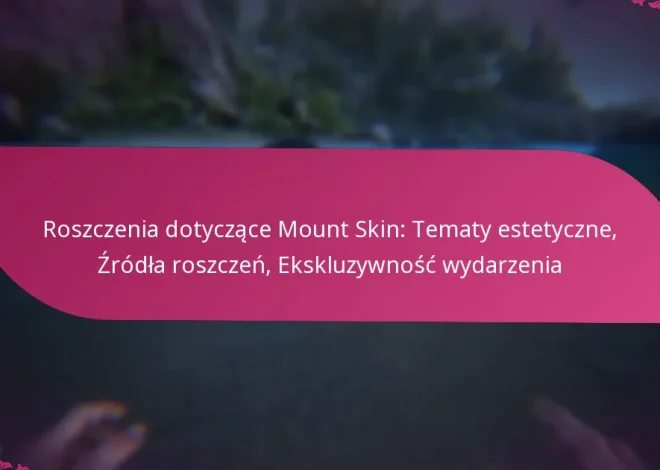 Roszczenia dotyczące Mount Skin: Tematy estetyczne, Źródła roszczeń, Ekskluzywność wydarzenia