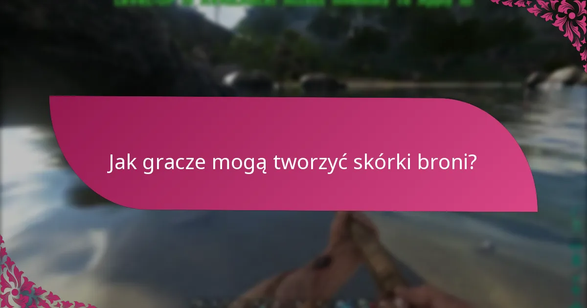 Jak gracze mogą tworzyć skórki broni?