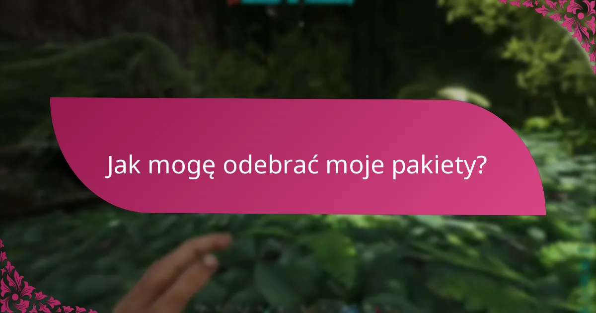 Jak mogę odebrać moje pakiety?