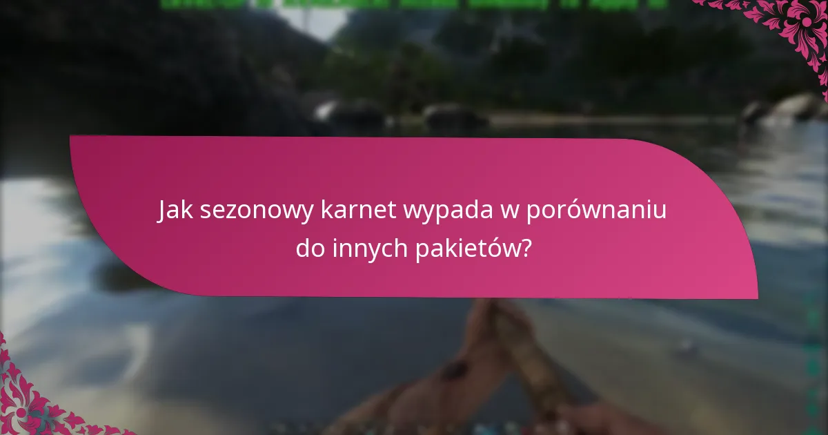 Jakie są specyfiki platformy dla sezonowego karnetu?