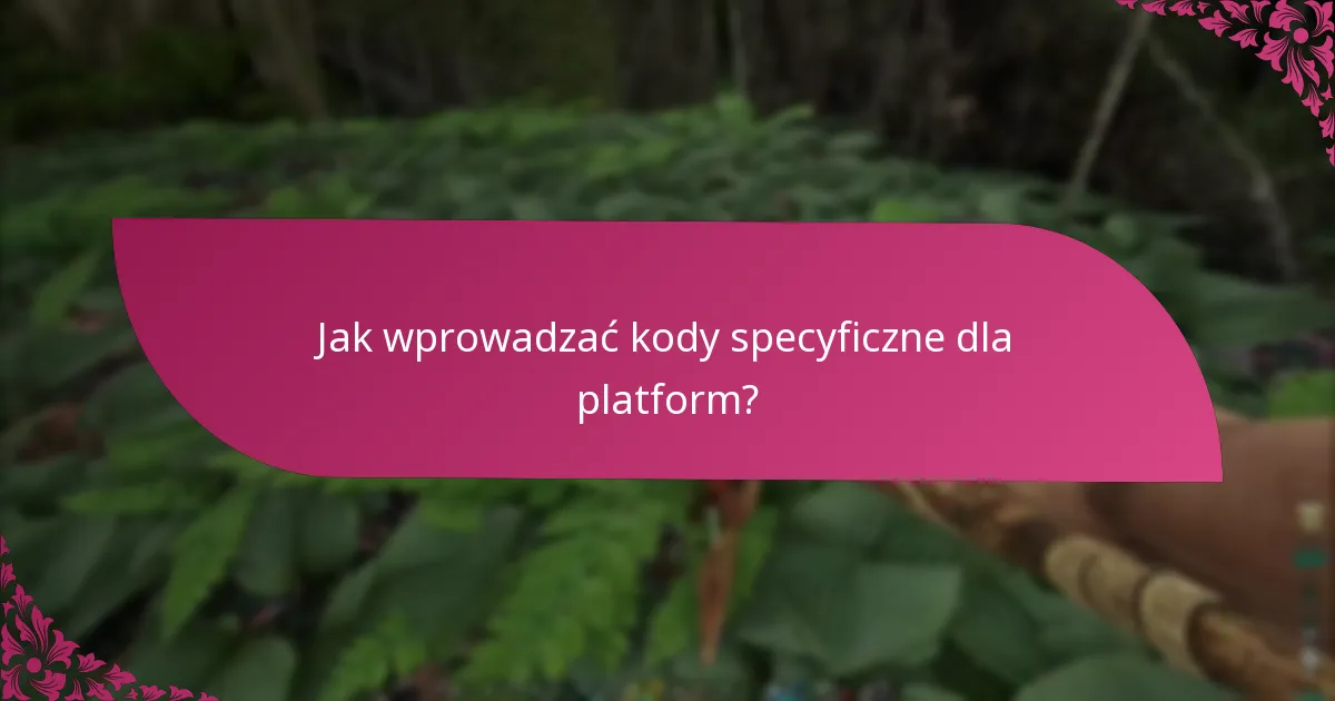Które platformy obsługują specyficzne kody?