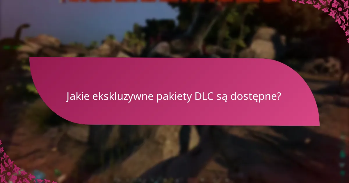 Kiedy wygasają oferty ekskluzywnego DLC?