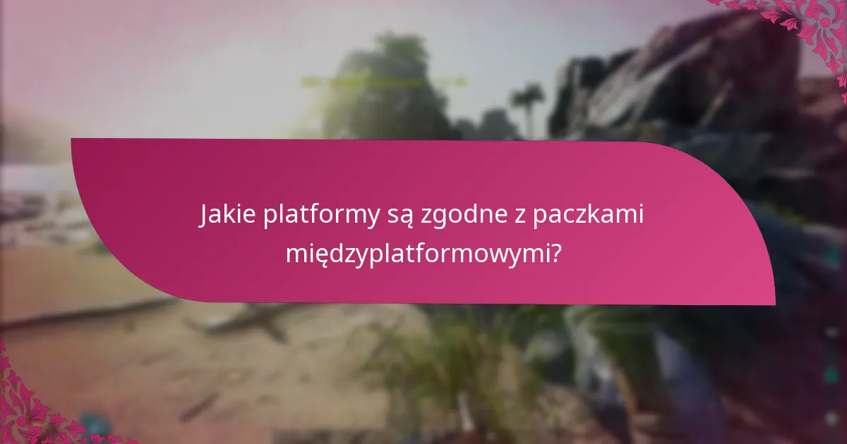Jakie są wymagania platformowe dla paczek międzyplatformowych?