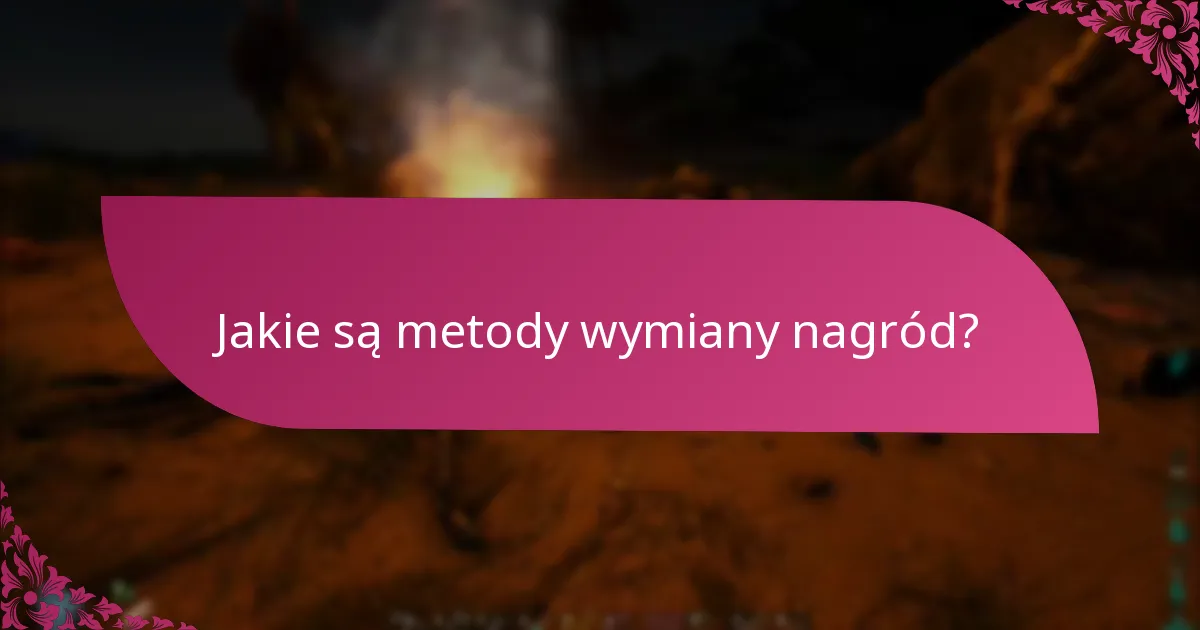 Jakie zasoby wsparcia są dostępne w celu wymiany nagród?